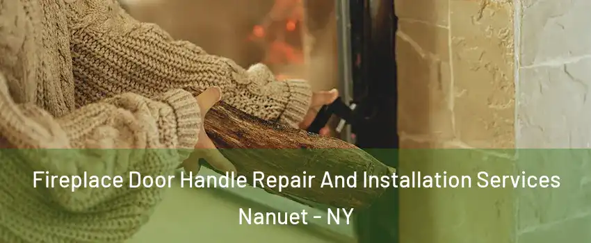  Fireplace Door Handle Repair And Installation Services Nanuet - NY