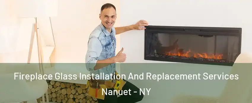  Fireplace Glass Installation And Replacement Services Nanuet - NY