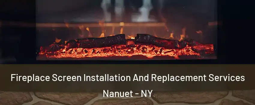  Fireplace Screen Installation And Replacement Services Nanuet - NY