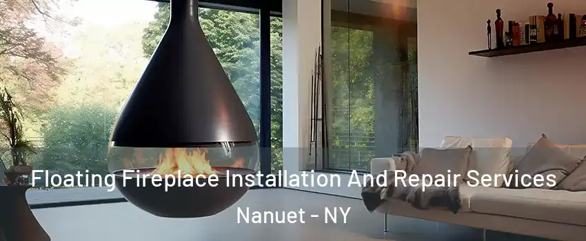  Floating Fireplace Installation And Repair Services Nanuet - NY