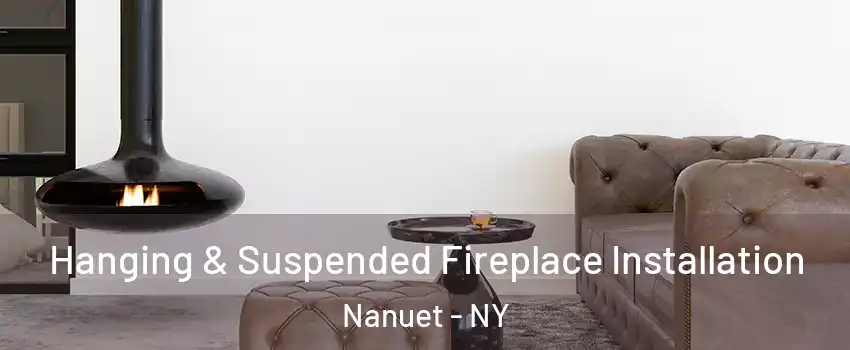  Hanging & Suspended Fireplace Installation Nanuet - NY