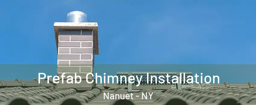  Prefab Chimney Installation Nanuet - NY